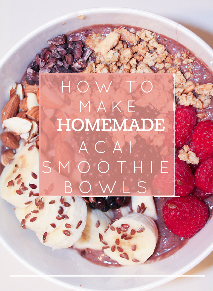 how to make homemade acai smoothie bowls